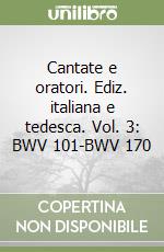 Cantate e oratori. Ediz. italiana e tedesca. Vol. 3: BWV 101-BWV 170 libro