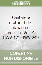 Cantate e oratori. Ediz. italiana e tedesca. Vol. 4: BWV 171-BWV 249 libro