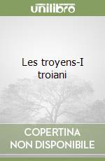 Les troyens-I troiani libro