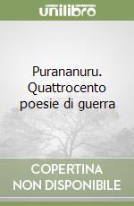 Purananuru. Quattrocento poesie di guerra libro