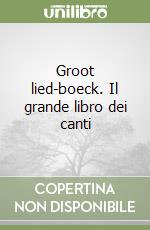 Groot lied-boeck. Il grande libro dei canti libro