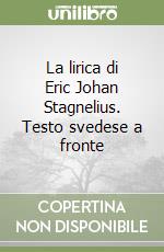 La lirica di Eric Johan Stagnelius. Testo svedese a fronte libro