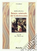 Storia criminale del cristianesimo. Vol. 8: XV e XVI secolo libro