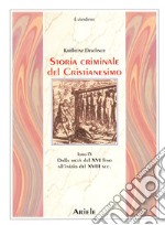 Storia criminale del cristianesimo. Vol. 9: Dalla metà del XVI fino all'inizio del XVIII secolo. Dal genocidio nel nuovo mondo al principio dell'illuminismo libro