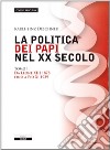 La politica dei papi nel XX sec.. Vol. 1: Da Leone XIII (1878) a Pio XI (1939) libro di Deschner Karlheinz