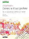 L'emiro e il suo profeta. Odi in onore di Sayf ad-Dawla al-Hamdani. Testo originale a fronte libro