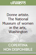 Donne artiste. The National Museum of women in the arts, Washington libro