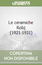 Le ceramiche Robj (1921-1931) libro