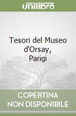 Tesori del Museo d'Orsay, Parigi libro