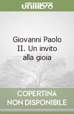 Giovanni Paolo II. Un invito alla gioia libro