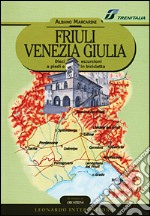 Friuli Venezia Giulia. Dieci escursioni a piedi e in bicicletta libro