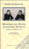 Memoria del beato Josemaria Escriva fondatore dell'Opus Dei. Intervista con Salvador Bernal libro