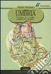 Umbria. Dieci escursioni scelte a piedi e in bicicletta libro