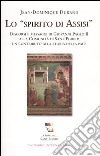 Lo spirito di Assisi. Discorsi e messaggi di Giovanni Paolo II alla Comunità di Sant'Egidio: un contributo alla storia della pace libro