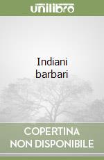 Indiani barbari libro