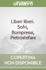 Liberi liberi. Sofri, Bompressi, Pietrostefani libro