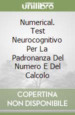 Numerical. Test Neurocognitivo Per La Padronanza Del Numero E Del Calcolo libro