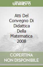 Atti Del Convegno Di Didattica Della Matematica 2008 libro