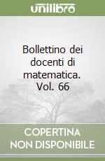 Bollettino dei docenti di matematica. Vol. 66 libro