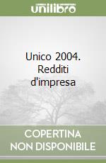 Unico 2004. Redditi d'impresa libro