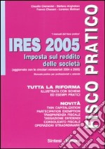 Ires 2005. Imposta sul reddito delle società libro