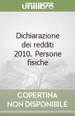 Dichiarazione dei redditi 2010. Persone fisiche libro