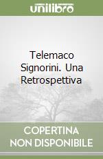 Telemaco Signorini. Una Retrospettiva libro