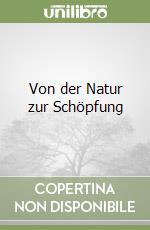 Von der Natur zur Schöpfung libro