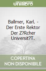 Ballmer, Karl. - Der Erste Rektor Der Z?Rcher Universit?T. libro