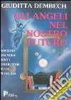 Gli angeli nel nostro futuro. I costruttori della nuova era libro