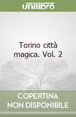 Torino città magica. Vol. 2 libro