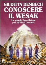 Conoscere il Wesak. La grande iniziazione per tutta l'umanità. Con DVD-ROM libro