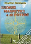 Luoghi magnetici e di potere libro di Dembech Giuditta