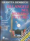 Gli angeli nel nostro futuro. Con CD libro