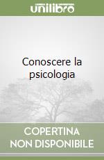 Conoscere la psicologia libro