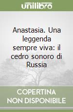 Anastasia. Una leggenda sempre viva: il cedro sonoro di Russia