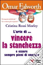 L'arte di vincere la stanchezza libro