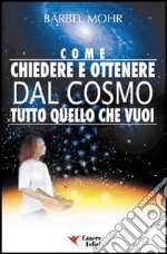 Come chiedere e ottenere dal cosmo tutto quello che vuoi. Il sole giace ai tuoi piedi e le stelle ti cadono in grembo