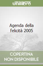 Agenda della felicità 2005 libro