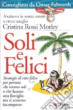 Soli e felici libro