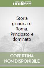 Storia giuridica di Roma. Principato e dominato libro