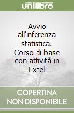 Avvio all'inferenza statistica. Corso di base con attività in Excel