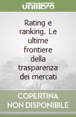 Rating e ranking. Le ultime frontiere della trasparenza dei mercati libro