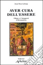 Aver cura dell'essere. Filone e i terapeuti d'Alessandria libro