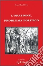 L'orazione problema politico libro