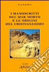 I manoscritti del mar Morto e le origini del cristianesimo libro