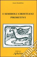 I simboli cristiani primitivi libro