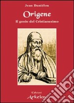 Origene. Il genio del Cristianesimo