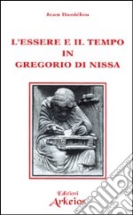 L'essere e il tempo in Gregorio di Nissa