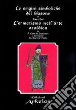 Le origini simboliche del blasone-L'ermetismo nell'arte araldica libro